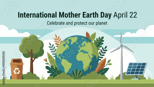 An illustration celebrating International Mother Earth Day on April 22, featuring a globe, tree, recycling bin, wind turbine, and solar panel, promoting planet protection.