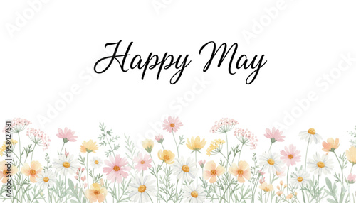 Happy May Watercolor Spring Wildflowers Floral Border. Cheerful Seasonal Greeting Card and Social Media Design