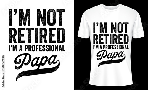 I'm not retired I'm A Professional Papa Father's Day T-shirt Design Vector