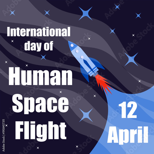 International day of human space flight . The rocket is flying in space. Vector
