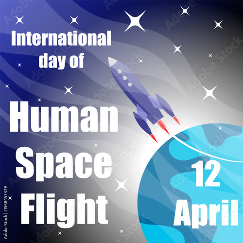 International day of human space flight . The rocket takes off above the planet.Vector