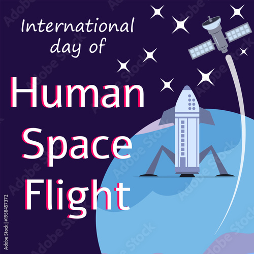 International day of human space flight . Rocket and satellite on the blue planet. Vector