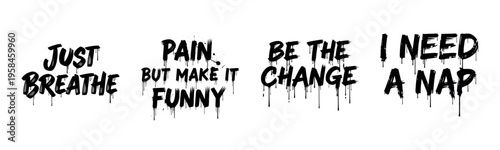 Inspirational and humorous dripping texts on white background