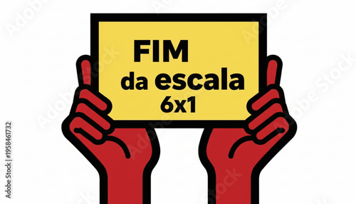 Placa amarela com texto "FIM da escala 6x1" segurada por mãos vermelhas