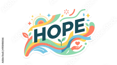 Vibrant illustration of the word HOPE surrounded by colorful abstract shapes, sun, stars, leaves, and a hand holding a heart, symbolizing optimism and positivity.