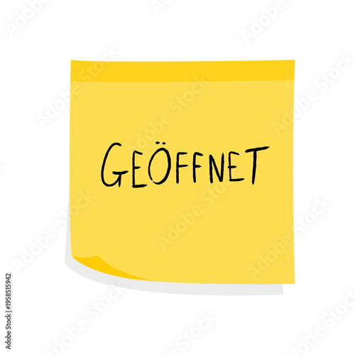 Geoffnet means open in German language. Yellow sticky note message. Paper sign.