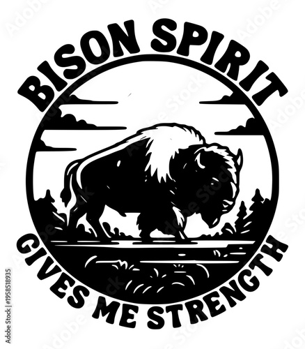 A bison standing in a circle with the words bison spirit gives me strength isolated on transparent background