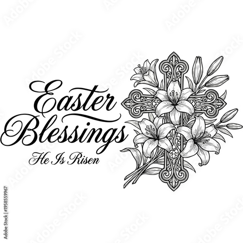 A beautiful black and white vector illustration for easter features elegant script typography with the phrases 'Easter Blessings' and 'He Is Risen,' alongside a detailed ornate christian cross adorned