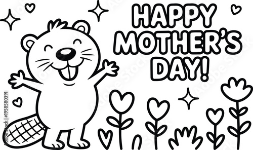 A heartwarming black and white Happy Mothers Day message with a cute beaver and whimsical flowers