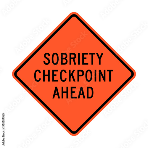 SOBRIETY CHECKPOINT AHEAD. A road warning sign. Drinking and Driving prevention campaign. Editable vector illustration graphic isolated on white background.