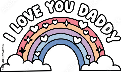 A warm pastel rainbow with hearts and stars includes a loving message saying I love you Daddy