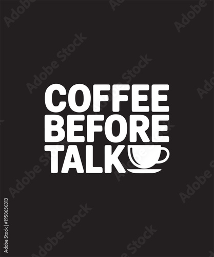 White Text Coffee Before Talk Phrase with Cup Icon on Black Background Minimalist Graphic Design
