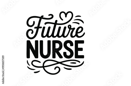 WebA stylized typographic design featuring 'Future NURSE' with a heart, perfect for nursing students, medical professionals, or inspirational decor.