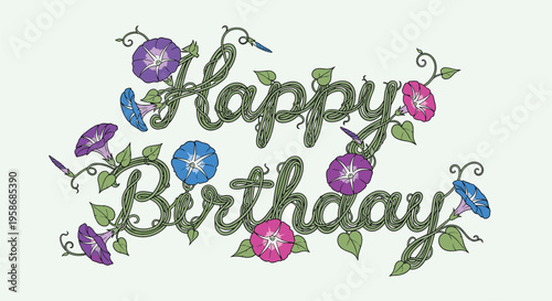 Elegant happy birthday greeting written with twisting morning glory vines and vibrant purple and blue trumpet-shaped flowers.