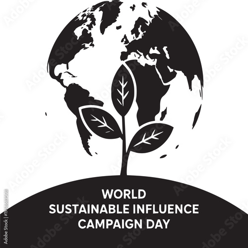Black and white graphic featuring earth globe and plant for world sustainable influence campaign day