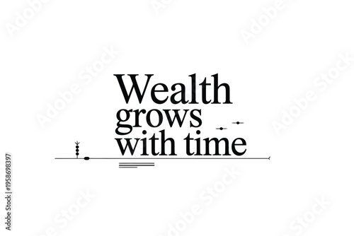 A minimalist graphic displaying the phrase wealth grows with time