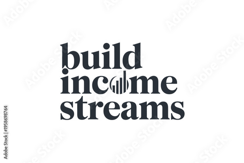 Build income streams a typographic design with a financial message
