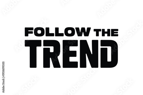 Bold black text proclaims follow the trend on a white background