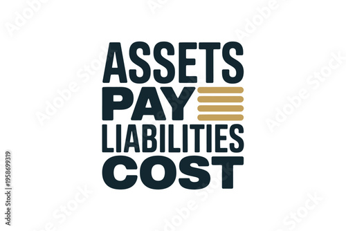 Assets pay liabilities cost a financial concept illustration