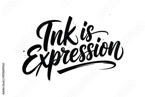 Hand lettered quote reading ink is expression in bold black calligraphy