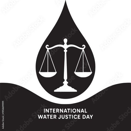 International water justice day with scales of justice inside a water drop in black and white