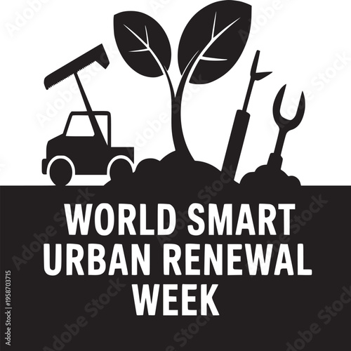 World smart urban renewal week graphic featuring plant, truck, and tools in black and white design