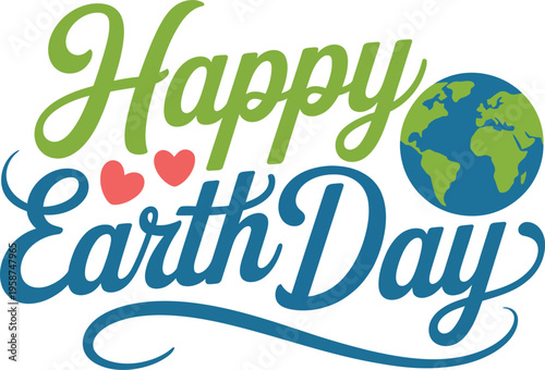 Happy Earth Day text with globe and hearts planet world