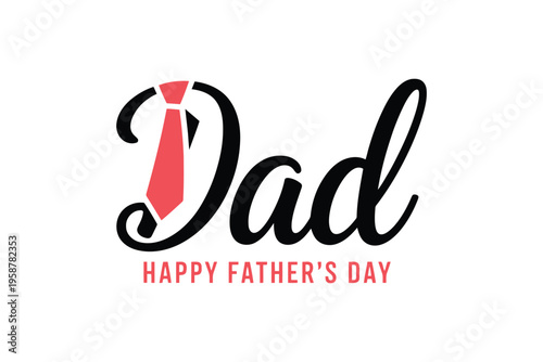 Hand- lettered dad text with red tie for happy father's day father's day typography hand-lettered