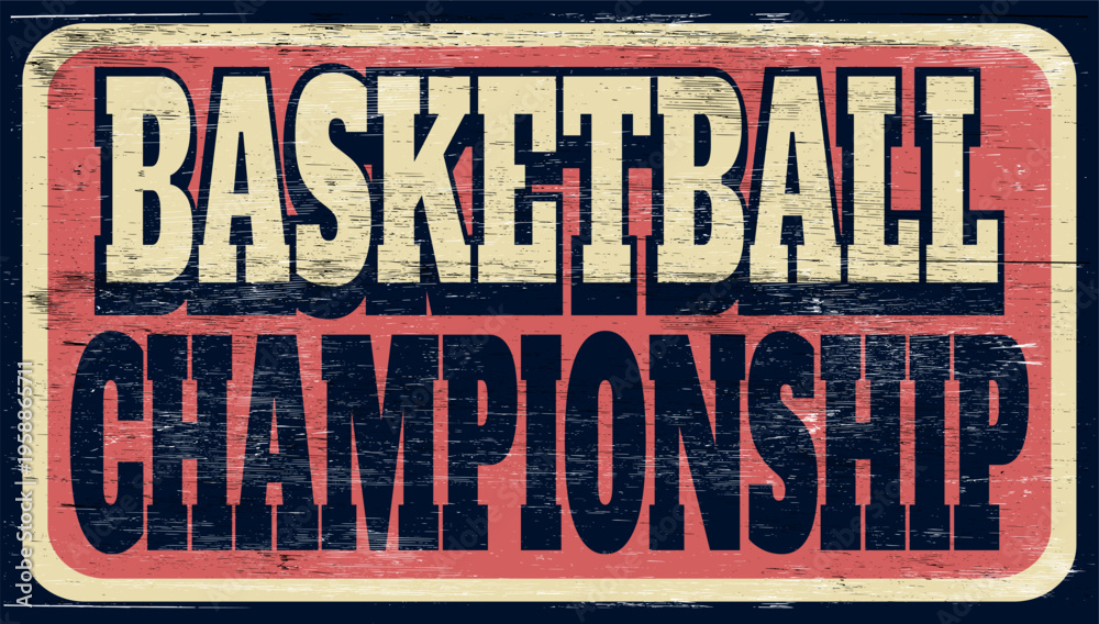 Fototapeta premium Aged and worn basketball championship sign on wood