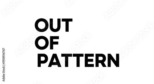 A close-up view of a creative typographic illustration with bold text saying 'OUT OF PATTERN' on a white background.