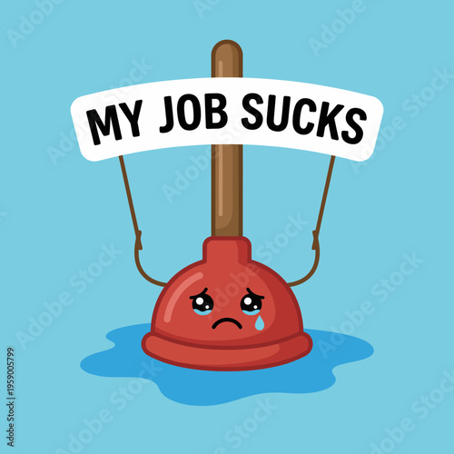 A humorous illustration features a sad plunger holding a sign reading 'My Job Sucks', cleverly personifying household tools to represent the frustrations of mundane jobs.