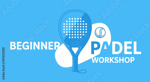 Beginner Padel Workshop Graphic With Racket And Ball Icon