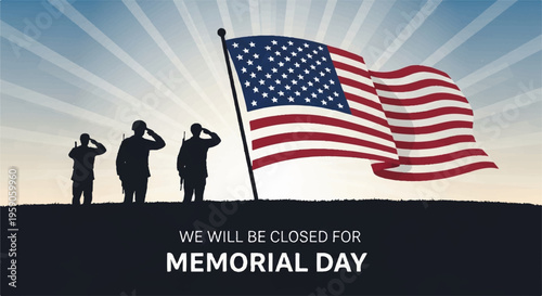 Memorial Day, patriotic background, American flag, soldiers saluting, holiday closure