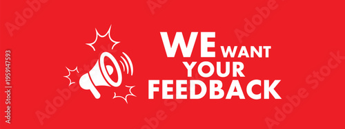 We want your feedback sign on white background