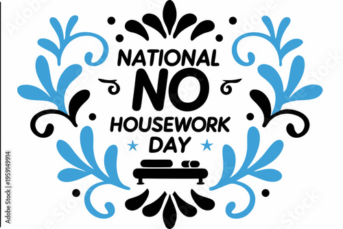 National No Housework Day Graphic, Leisure and Relaxation Vector Art