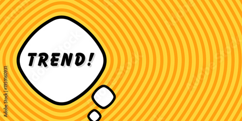 Banner with trend text. Large trend word, exclamation mark, speech bubble design, black bold font, dynamic orange yellow radial pattern, concentric rings, energetic background