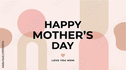 Mother's Day, Happy Mother's Day greeting, pink abstract shapes, love card template
