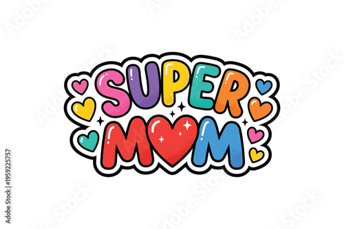 Vibrant colorful illustration of 'super mom' with hearts