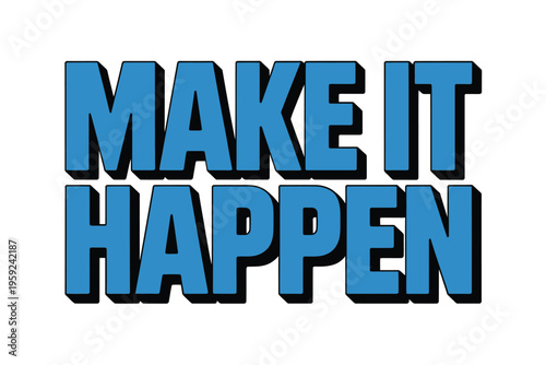 Bold blue text proclaims make it happen with strong visual impact