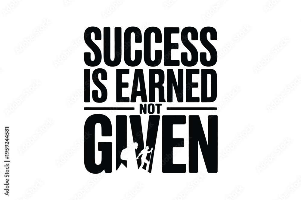 Obraz premium Motivational quote success is earned not given in bold typography