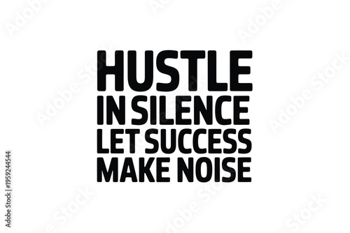 Motivational typography displaying hustle in silence let success make noise