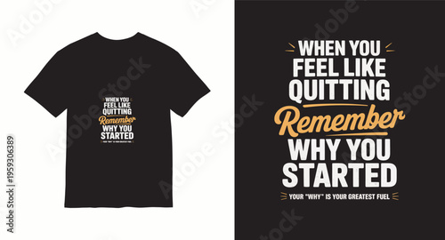 Motivational t shirt design with quote when you feel like quitting remember why you started