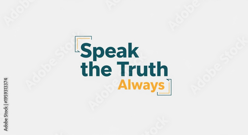 Inspirational quote saying speak the truth always with colorful typography on gray background