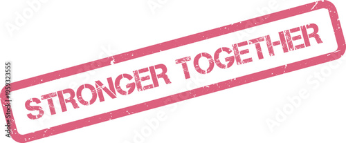 A distressed pink rubber stamp displaying the phrase Stronger Together for teamwork and collaboration