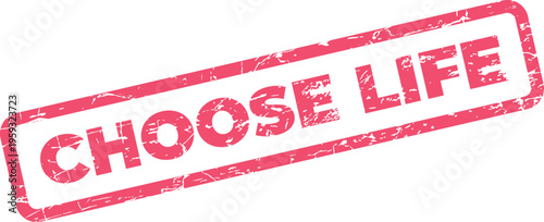 A distressed red rubber stamp bearing the profound and empowering message Choose Life on white