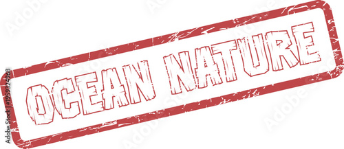 A grunge red stamp bearing the words OCEAN NATURE evokes the beauty and power of marine environments