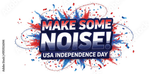 Make some noise usa independence day celebration