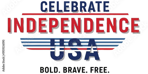 Celebrate independence day usa bold brave and free patriotic graphic