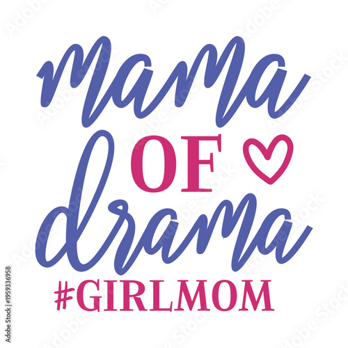 Mama Of Drama #girlmom