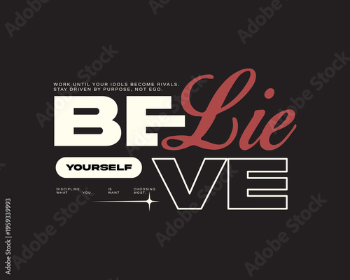 Creative streetwear concept Believe in yourself typography graphic design.